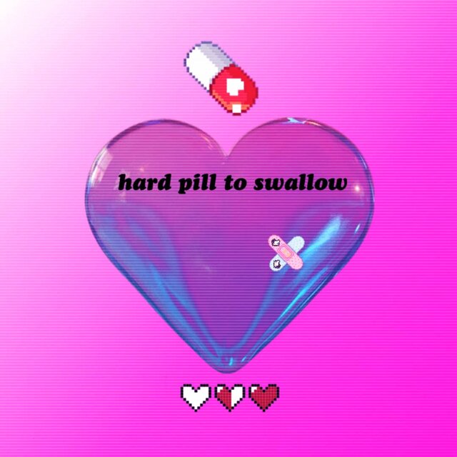 hard pill to swallow