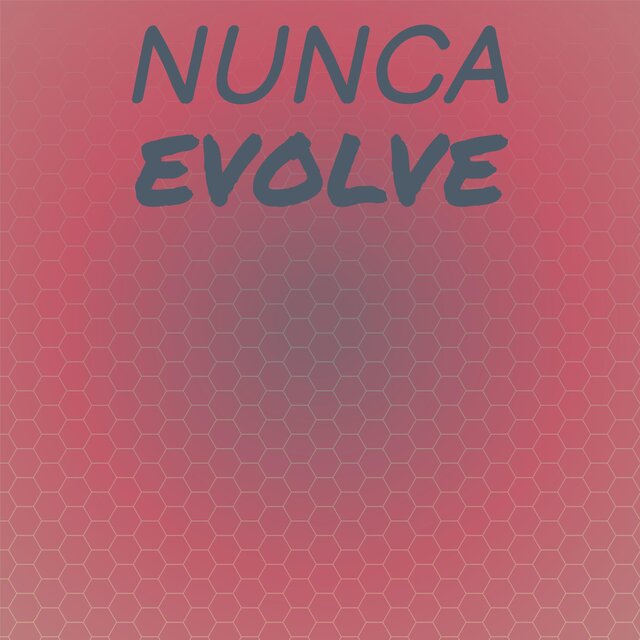 Nunca Evolve