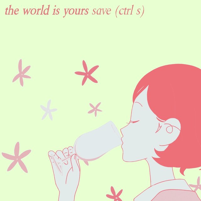 the world is yours / save (ctrl s)