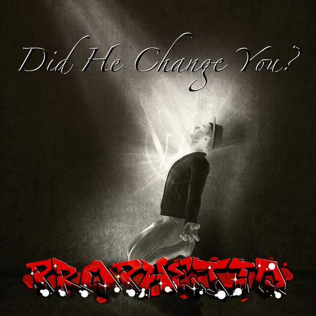 Did He Change You?