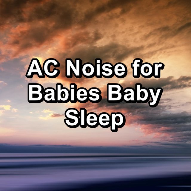 AC Noise for Babies Baby Sleep