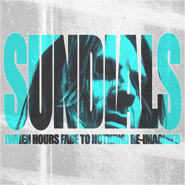 Sundials [When Hours Fade to Nothing] (Re-Imagined)
