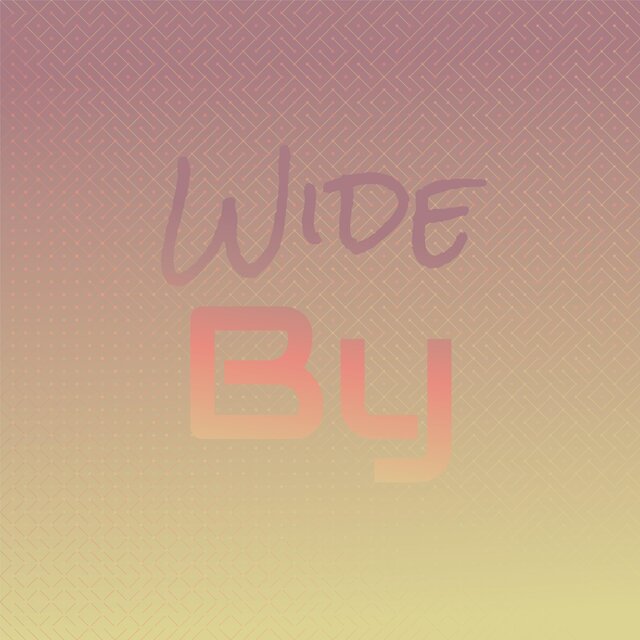 Wide By