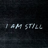 I Am Still