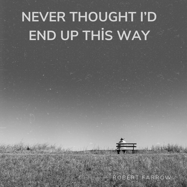 Never Thought It Would End up This Way