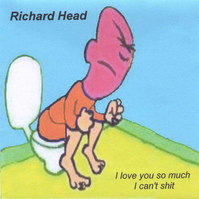 I Love You So Much I Can't Shit