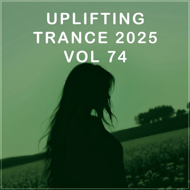 Uplifting Trance 2025, Vol. 74