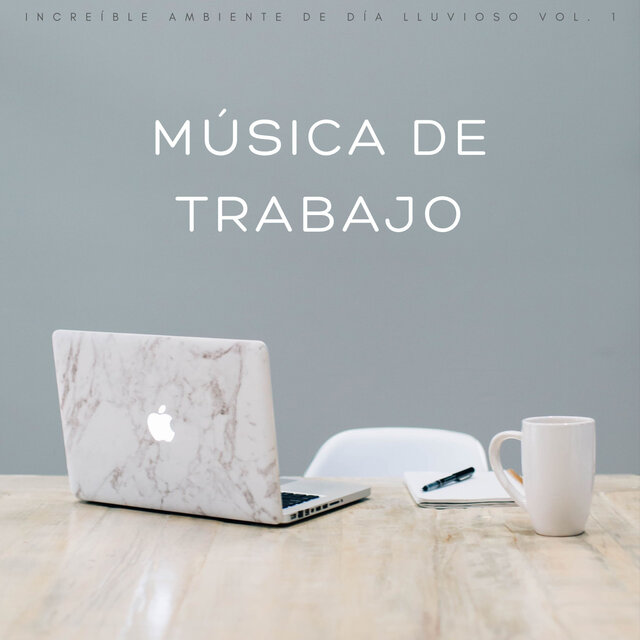 Música De Trabajo: Increíble Ambiente De Día Lluvioso Vol. 1
