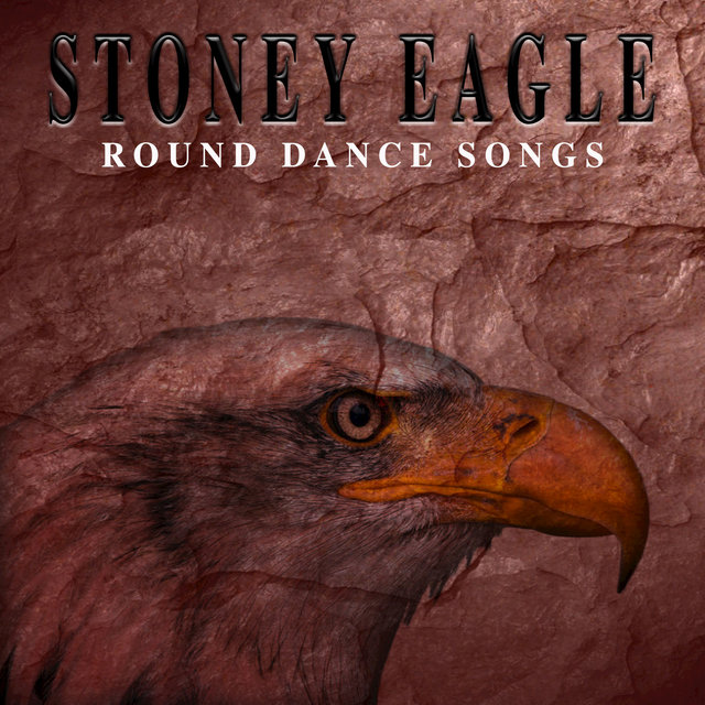 Stoney Eagle Round Dance Songs