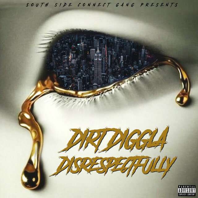 South Side Connect Gang Presents: Dirt Diggla Disrespectfully