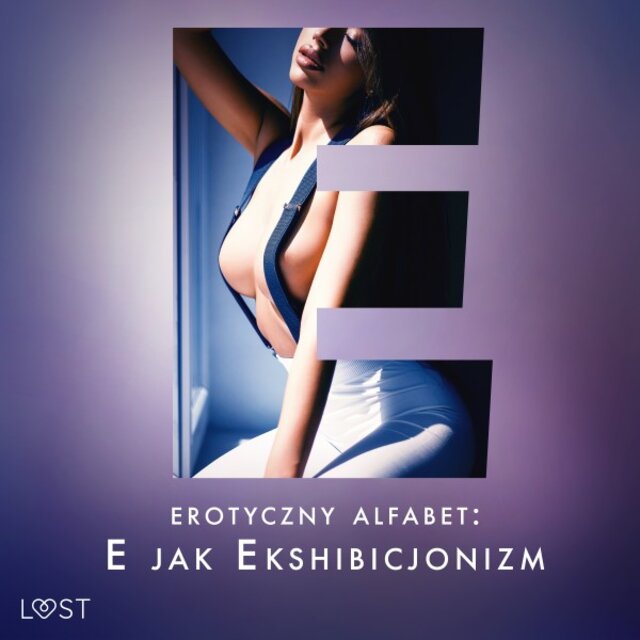 Erotyczny alfabet: E jak Ekshibicjonizm - Zbiór opowiadań