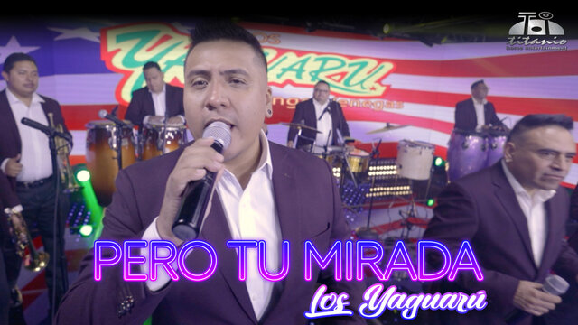 Los Yaguarú - Pero Tu Mirada (Official Video)