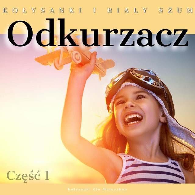 Odkurzacz, Kołysanki i Biały Szum (Część 1)