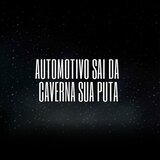 Automotivo Sai da Caverna Sua Puta