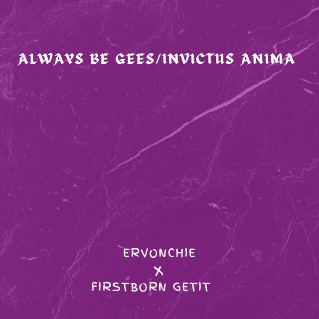 Always Be Gees/Invictus Anima