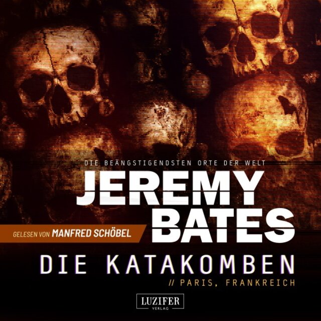 Die KATAKOMBEN (Die beängstigendsten Orte der Welt 2) [Horrorthriller]