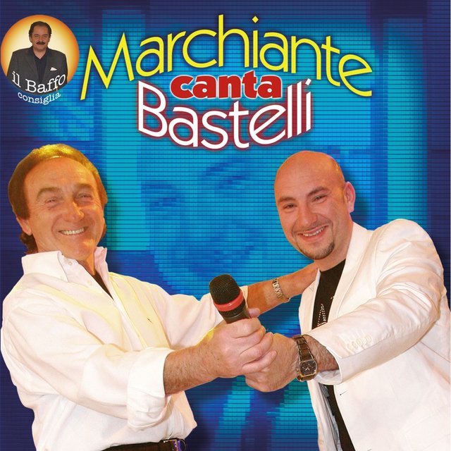 Marchiante canta Bastelli