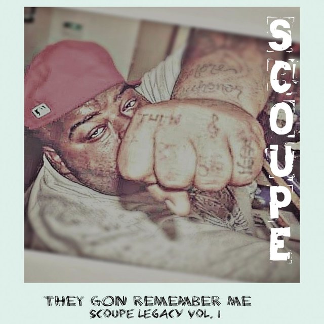 They Gon Remember Me: Scoupe Legacy, Vol. 1