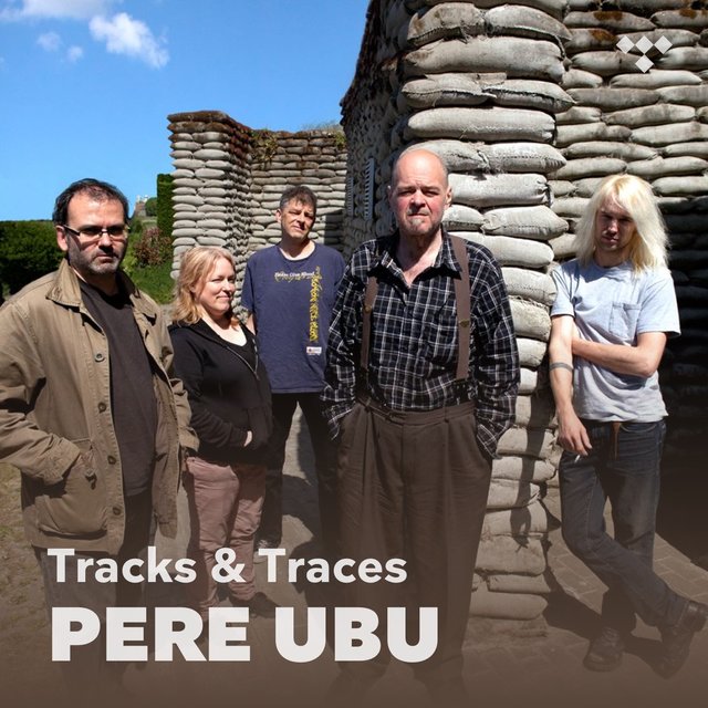 Cover art for album Tracks & Traces: Pere Ubu by TIDAL