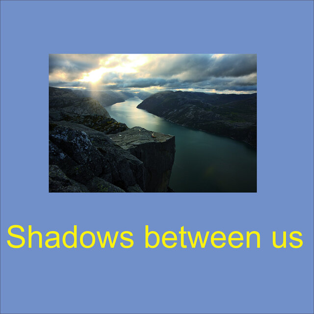 Shadows Between Us