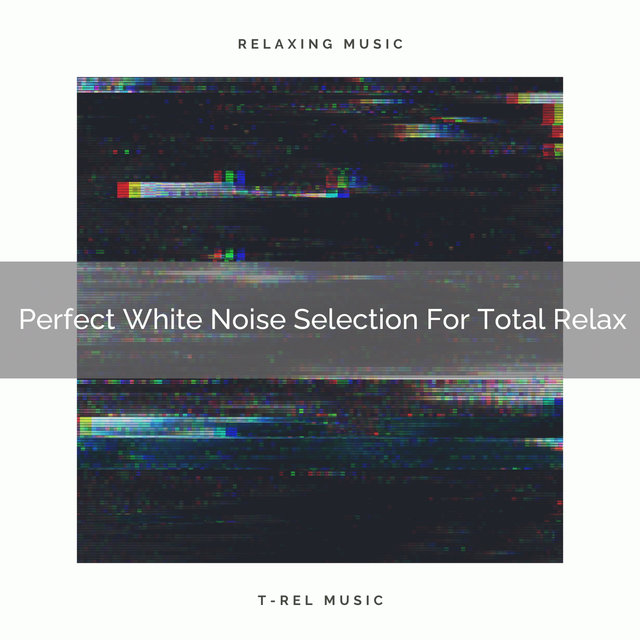 Perfect White Noise Selection For Total Relax