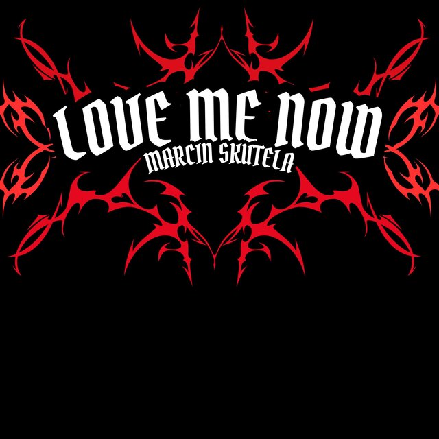 Love me now