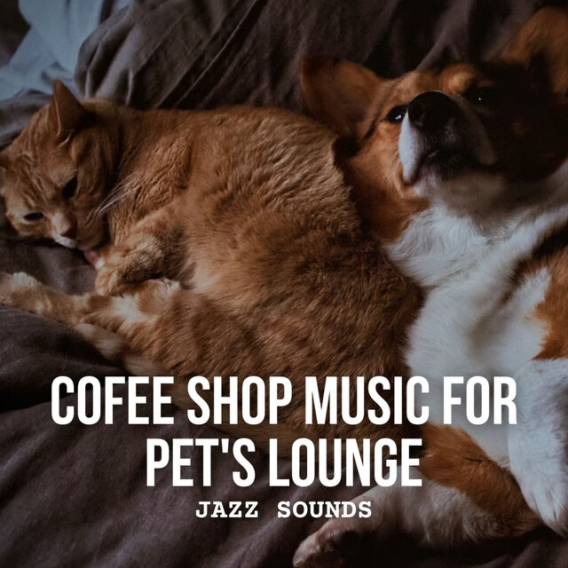 Jazz Sounds: Cofee Shop Music for Pet's Lounge