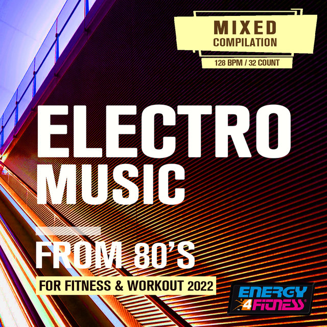 Electro Music From 80s For Fitness & Workout (15 Tracks Non-Stop Mixed Compilation For Fitness & Workout - 128 Bpm / 32 Count)