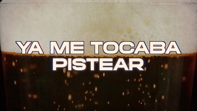 Ya Me Tocaba Pistear