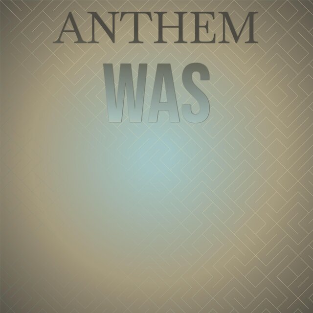 Anthem Was