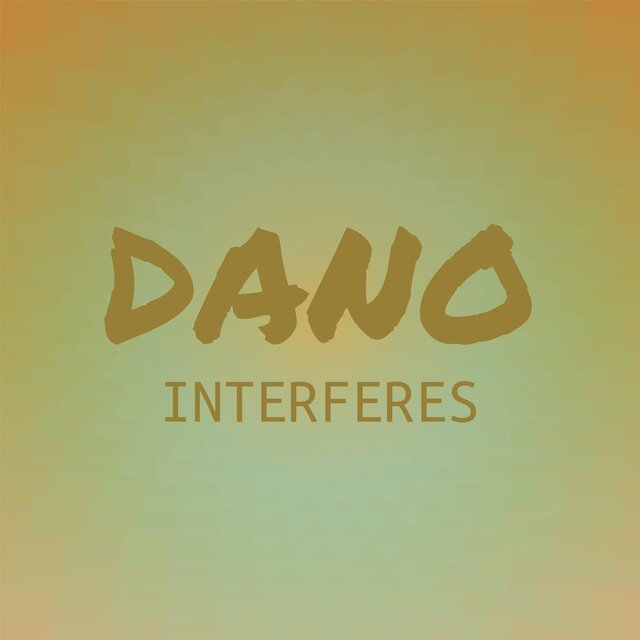 Dano Interferes