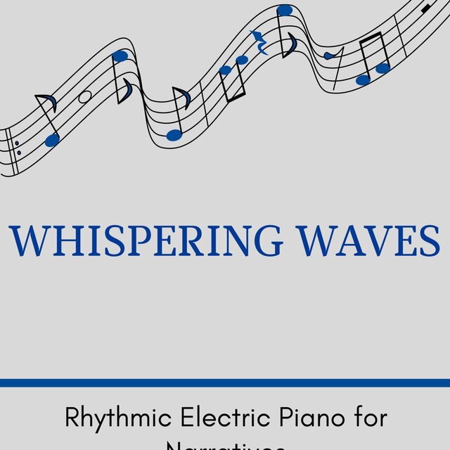 Whispering Waves - Rhythmic Electric Piano for Narratives