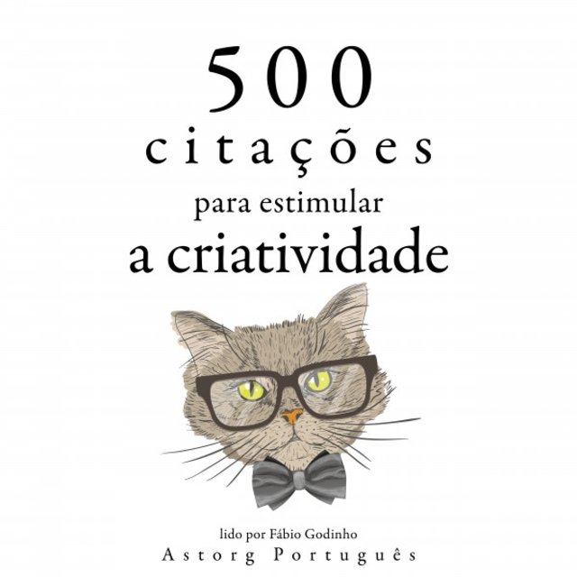 500 Citações para Estimular a Criatividade (Recolha as Melhores Citações)
