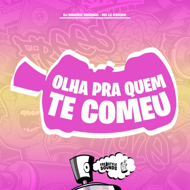 Olha Pra Quem Te Comeu