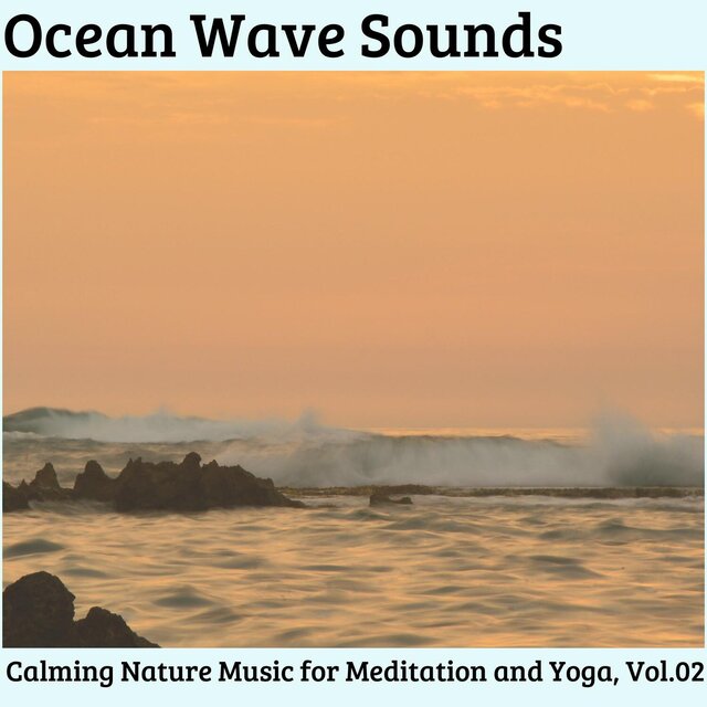 Ocean Wave Sounds - Calming Nature Music for Meditation and Yoga, Vol.02