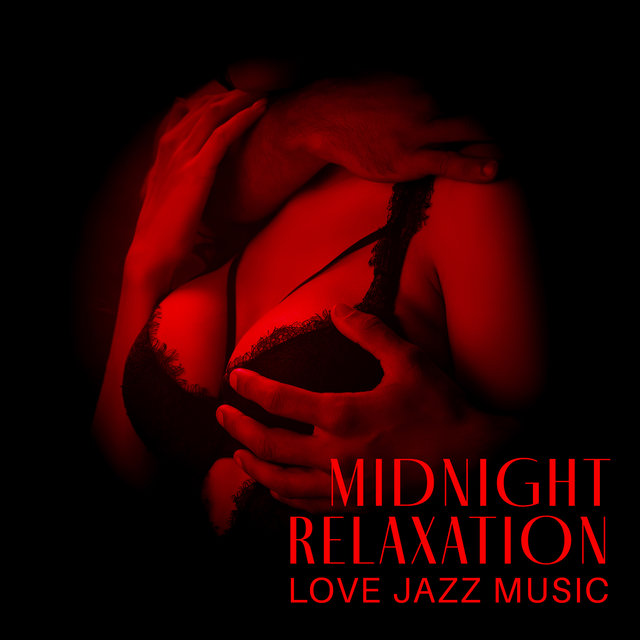 Midnight Relaxation - Love Jazz Music, Lovers Paradise, Piano Love