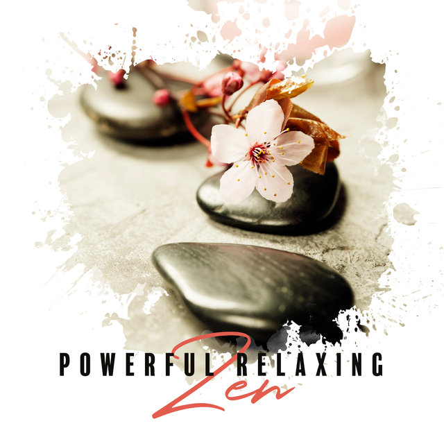 Powerful Relaxing Zen (Soothing Sounds, Time for Tranquility Spa Treatment)
