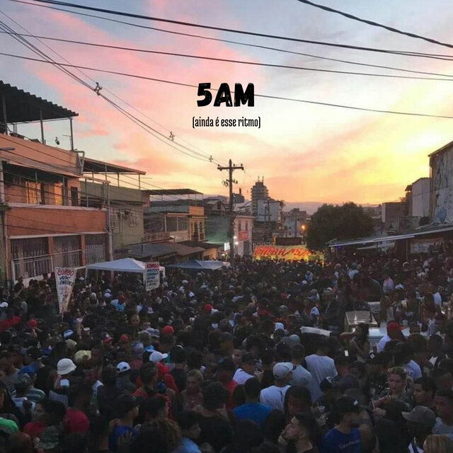 5Am (Ainda É Esse Ritmo)