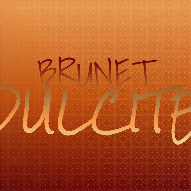 Brunet Dulcite