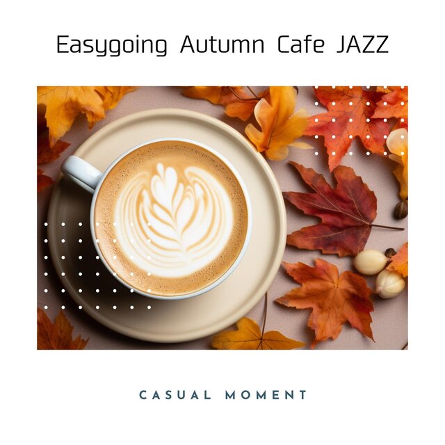 Easygoing Autumn Cafe Jazz