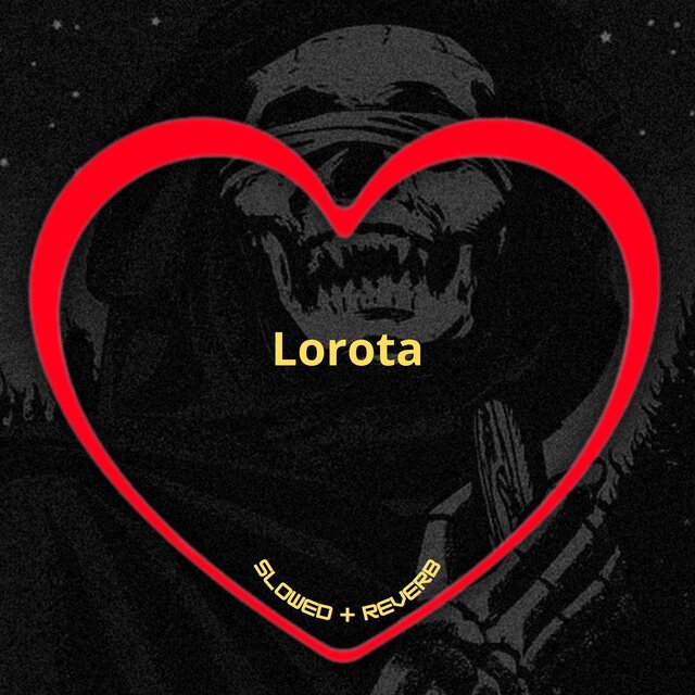 Lorota (Slowed + Reverb)