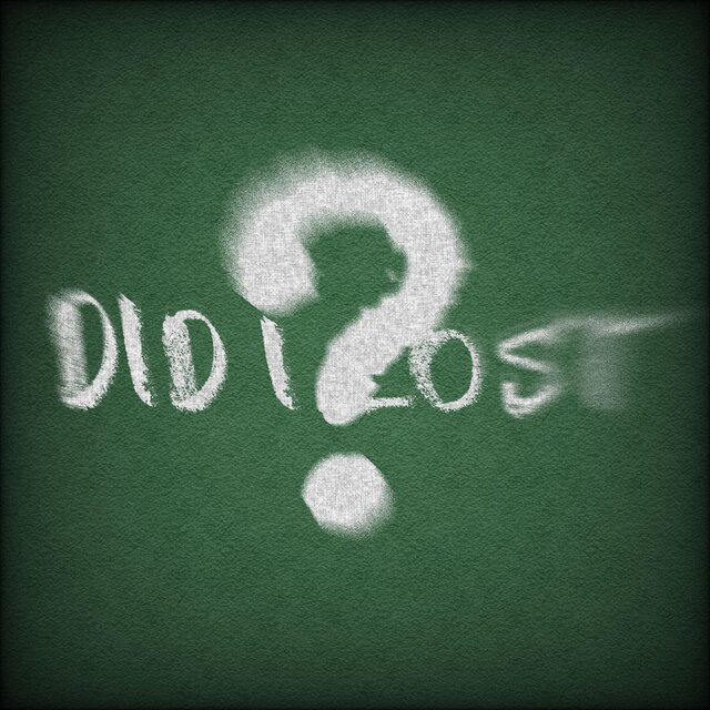 DID I LOST ?