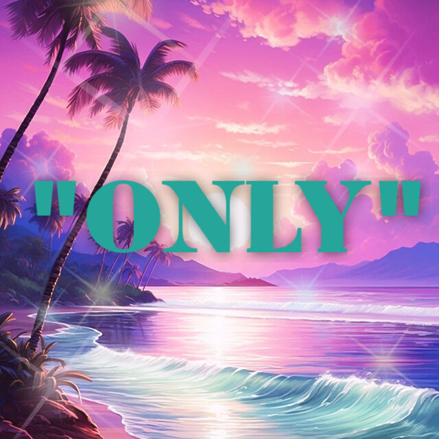 ONLY