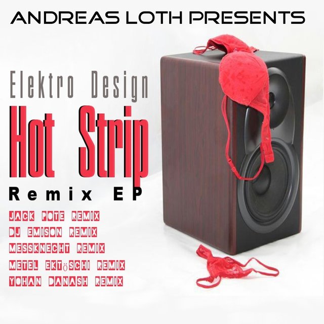 Andreas Loth Presents Hot Strip Remix EP