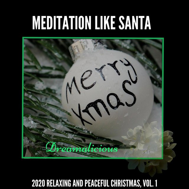 Meditation Like Santa - 2020 Relaxing And Peaceful Christmas, Vol. 1