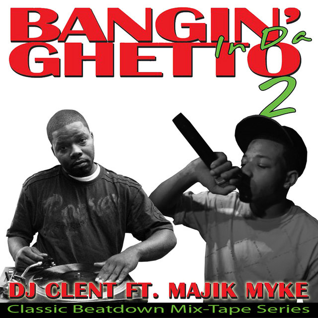 Bangin' in da Ghetto 2(DJ Clent Ft. Majik Myke)