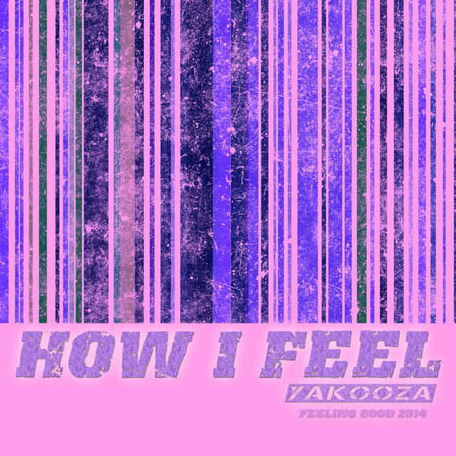 How I Feel 2014 [Feeling Good]