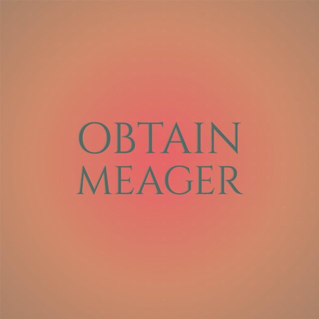 Obtain Meager