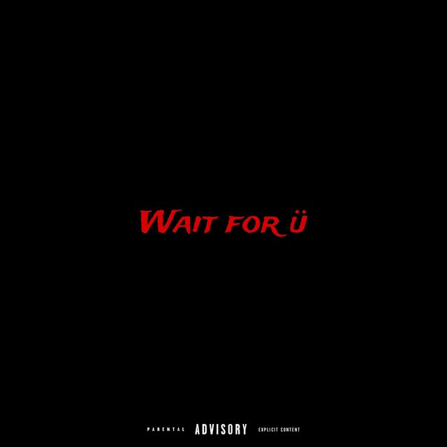 WAIT FOR U (feat. Dyron & SOLO)