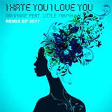 I Hate You, I Love You 2017 (feat. Little Niamh) [Snowflake Remix Edit]
